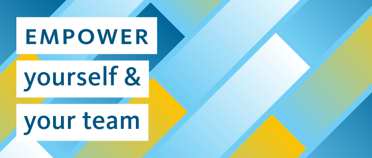 Empower yourself and your team
