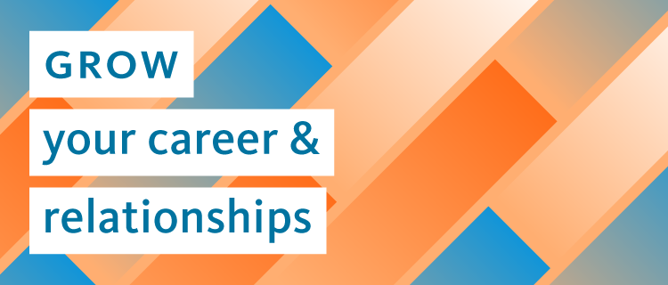 Grow your career and relationships